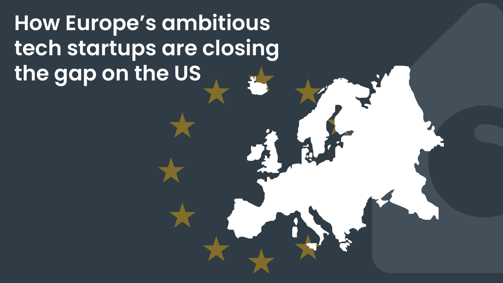 How Europe’s ambitious tech startups are closing the gap on the US